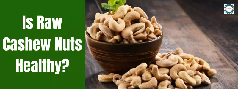 Is Raw Cashew Nuts Healthy